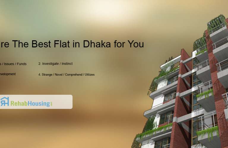 Step by step instructions to Figure the Best Flat in Dhaka for You